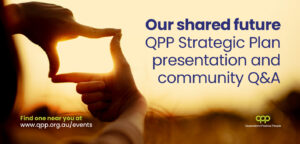 Our shared future: QPP Strategic Plan presentation and community Q&A